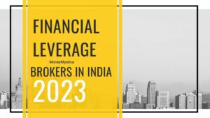High Financial Leverage Brokers in India 2023 – MoneyMystica