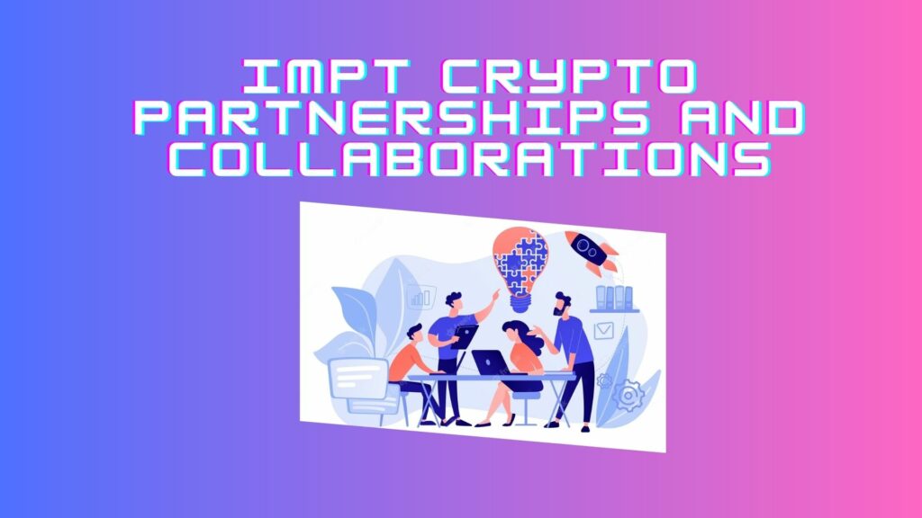 Impt Crypto partnerships and collaborations