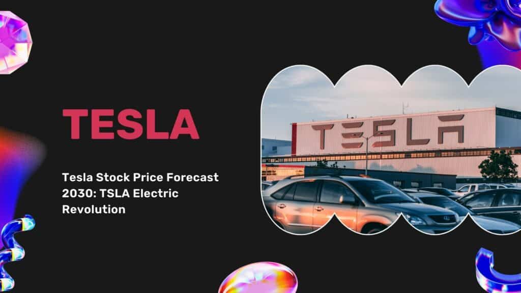 Tesla Stock Price Forecast 2030 TSLA Electric Revolution