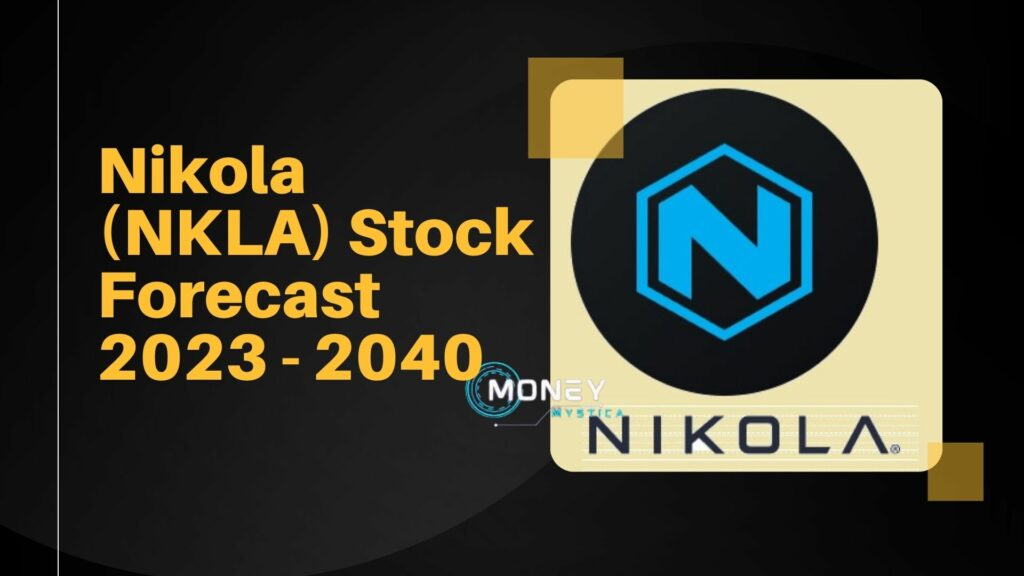 Nikola (NKLA) Stock Forecast 2023 - 2040