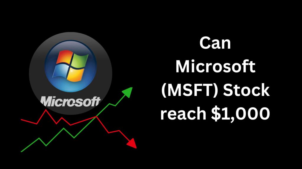 Can Microsoft MSFT Stock reach 1000