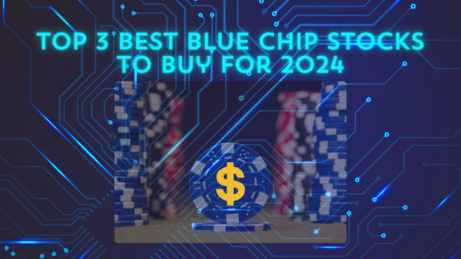 Top 3 Best Blue Chip Stocks to Buy For 2024