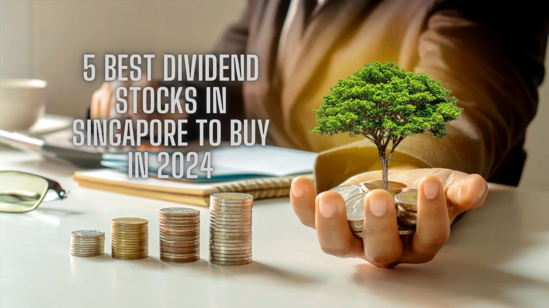 5 Best Dividend Stocks In Singapore To Buy In 2024