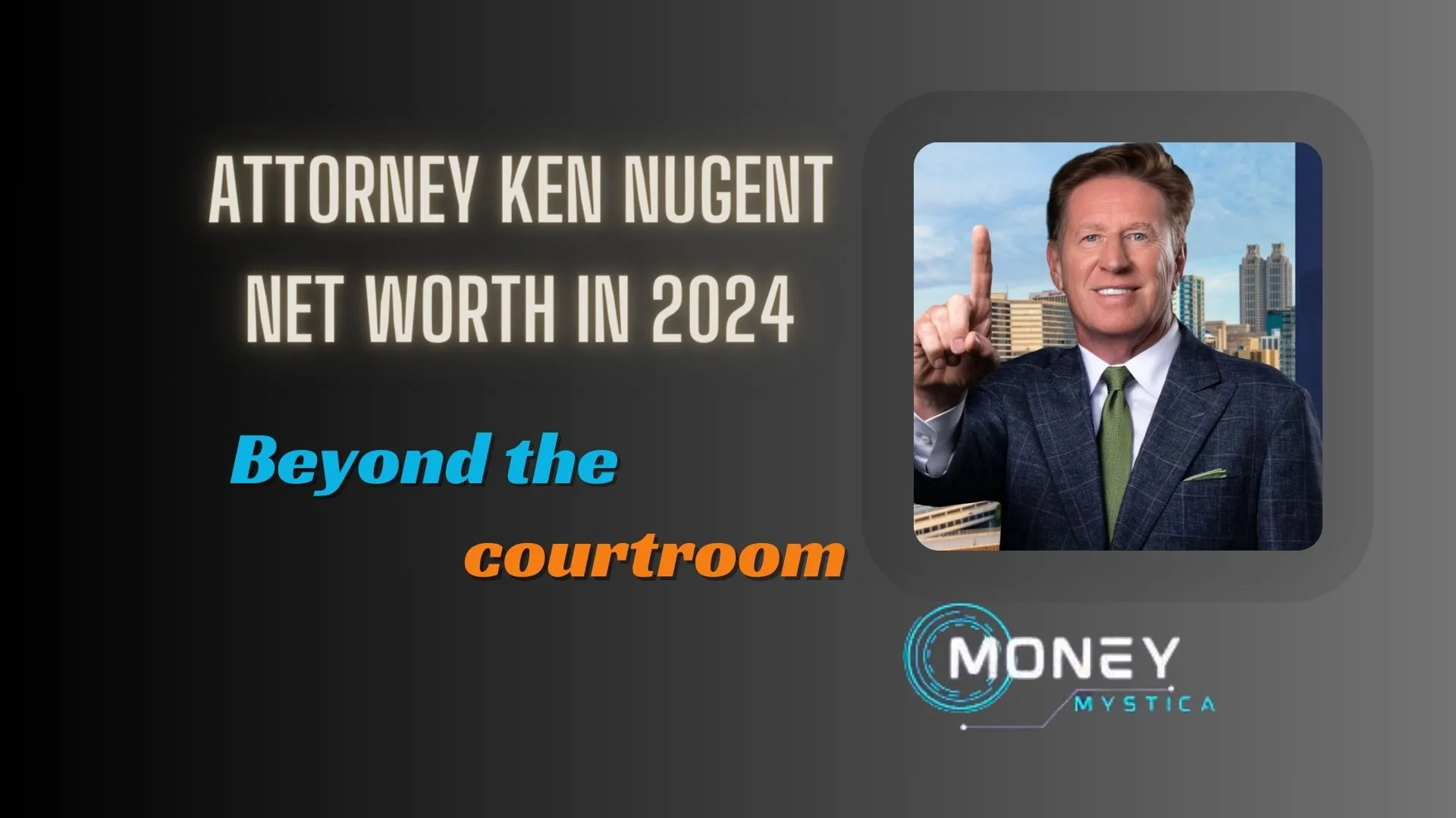 Attorney Ken Nugent Net Worth in 2024