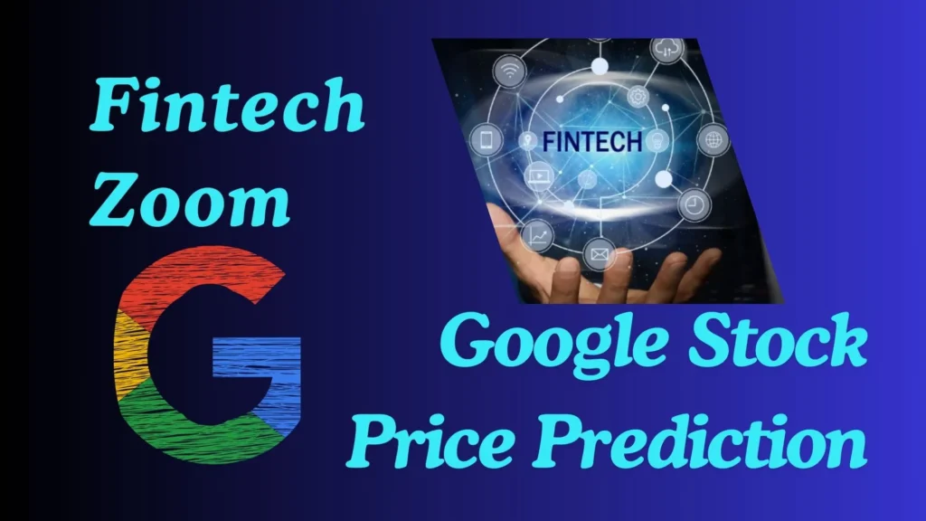 A Comprehensive Guide to FintechZoom Google Stock